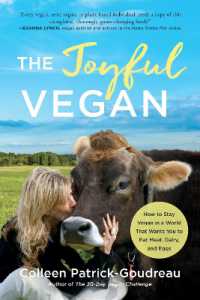 The Joyful Vegan : How to Stay Vegan in a World That Wants You to Eat Meat, Dairy, and Eggs