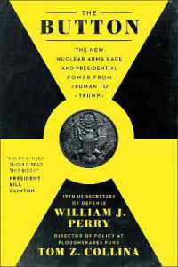The Button : The New Nuclear Arms Race and Presidential Power from Truman to Trump