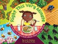 Right This Very Minute: A Table to Farm Book about Food and Farming