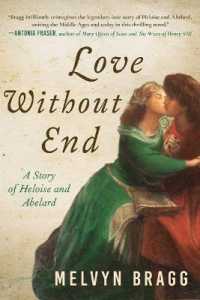 Love without End : A Story of Heloise and Abelard