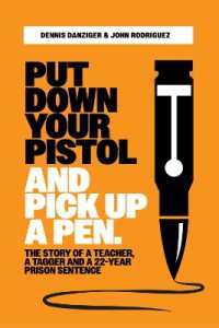 Put Your Pistol Down and Pick Up a Pen : The Story of a Teacher, a Tagger, and a Twenty-Two-Year Prison Sentence