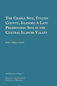 The Crable Site, Fulton County, Illinois Volume 7 : A Late Prehistoric Site in the Central Illinois Valley (Anthropological Papers Series)