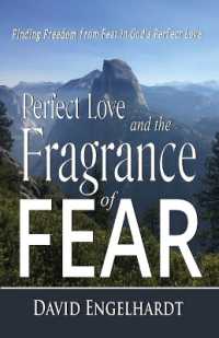 Perfect Love and the Fragrance of Fear : Finding Freedom from Fear in God's Perfect Love