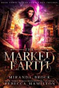 The Marked Earth : A New Adult Urban Fantasy Romance Novel