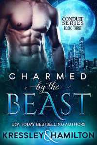 Charmed by the Beast : A Steamy Paranormal Romance Spin on Beauty and the Beast (Conduit Series)