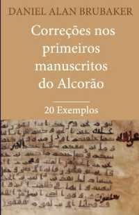 Correções nos Primeiros Manuscritos do Alcorão : 20 Exemplos (Estudos de Alteração de Manuscritos de Alcorão)