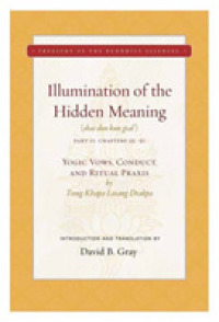 Illumination of the Hidden Meaning : Yogic Vows, Conduct, and Ritual Praxis (sbas don kun gsal) Chapters 25-51 (The Treasury of the Buddhist Sciences) 〈2〉