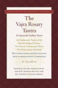The Vajra Rosary Tantra : An Explanatory Tantra of the Glorious King of Tantras, the Esoteric Community Tantra, Shri Guhyasamaja Tantraraja (Treasury of the Buddhist Sciences)