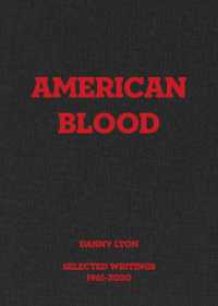 Danny Lyon: American Blood : Selected Writings 1961-2020
