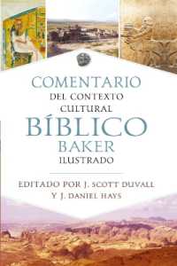 Comentario de Contexto Cultural Bíblico Baker Ilustrado (the Baker Illustrated Bible Background Commentary)