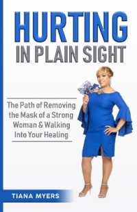 Hurting in Plain Sight : The Path of Removing the Mask of a Strong Woman & Walking into Your Healing