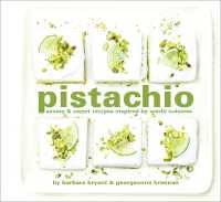 Pistachio : Savory & Sweet Recipes Inspired by World Cuisines