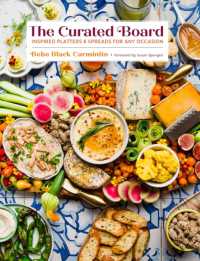 The Curated Board : Inspired Platters & Spreads for Any Occasion