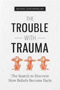 The Trouble with Trauma : The Search to Discover How Beliefs Become Facts