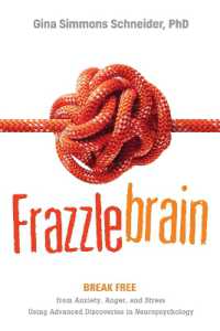 Frazzlebrain : Break Free from Anxiety, Anger, and Stress Using Advanced Discoveries in Neuropsychology