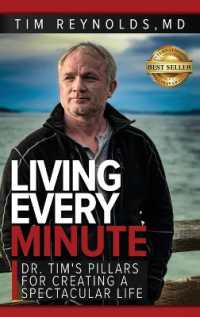 Living Every Minute : Dr. Tim's Pillars for Creating a Spectacular Life