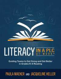 Literacy in a PLC at Work(r) : Guiding Teams to Get Going and Get Better in Grades K-6 Reading (Implement the PLC at Work(r) Process to Support Student Proficiency in Literacy)