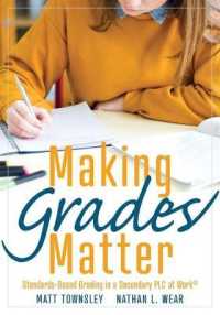 Making Grades Matter : Standards-Based Grading in a Secondary PLC at Work(r)(a Practical Guide for Plcs and Standards-Based Grading at the Secondary Education Level)
