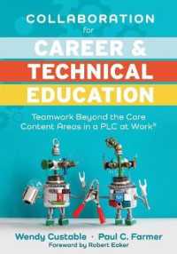 Collaboration for Career and Technical Education : Teamwork Beyond the Core Content Areas in a PLC at Work(r) (a Guide for Collaborative Teaching in Career and Technical Education)
