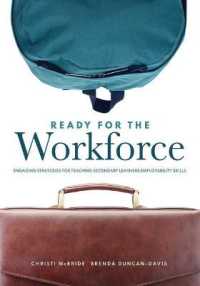 Ready for the Workforce : Engaging Strategies for Teaching Secondary Learners Employability Skills (a Targeted Instructional Guide for Fostering Confident, Career-Ready Learners)