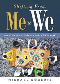 Shifting from Me to We : How to Jump-Start Collaboration in a PLC at Work(r) (a Straightforward Guide for Establishing a Collaborative Team Culture in Professional Learning Communities)