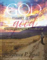 God Means It for Good : The Sovereignty of God and the Irreversibles of Life