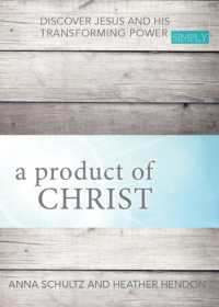 a product of Christ : Discover Jesus and His Transforming Power Simply