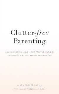 Clutter-Free Parenting : Making Space in Your Home for the Magic of Childhood and the Joy of Parenthood