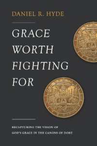 Grace Worth Fighting for : Recapturing the Vision of God's Grace in the Canons of Dort