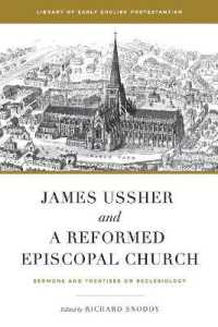 James Ussher and a Reformed Episcopal Church : Sermons and Treatises on Ecclesiology (Library of Early English Protestantism)