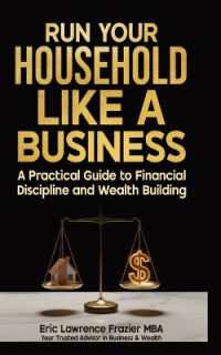 Run Your Household Like a Business : A Practical Guide to Financial Discipline and Wealth Building