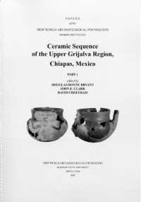 Ceramic Sequence of the Upper Grijalva Region, Chiapas, Mexico : Number 67 Part 1 & Part 2 Volume 67 (Papers of the New World Archaeological Foundation)