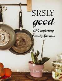 SRSLY Good : 13 Comforting Family Recipes