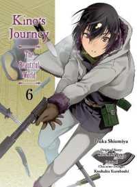 シオミヤイルカ／時雨沢恵一著『キノの旅ｔｈｅ　Ｂｅａｕｔｉｆｕｌ　Ｗｏｒｌｄ』（英訳）Vol.6<br>Kino's Journey: the Beautiful World Vol. 6