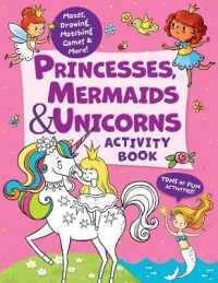 Princesses, Mermaids & Unicorns Activity Book : Tons of Fun Activities! Mazes, Drawing, Matching Games & More!