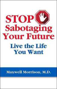 Stop Sabotaging Your Future : Live the Life You Want