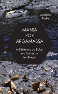Massa por Argamassa : A 'Biblioteca de Babel' e o Sonho de Totalidade
