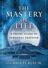 The Mastery of Life : A Toltec Guide to Personal Freedom (The Mastery of Life)