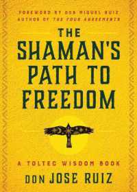 The Shaman's Path to Freedom : A Toltec Wisdom Book (The Shaman's Path to Freedom)