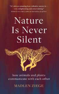 Nature Is Never Silent : How Animals and Plants Communicate with Each Other