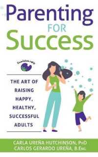 Parenting for Success : The Art of Raising Happy， Healthy， Successful Adults