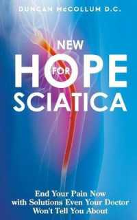 New Hope for Sciatica : End Your Pain Now with Solutions Even Your Doctor Won't Tell You about