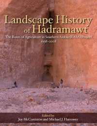 Landscape History of Hadramawt : The Roots of Agriculture in Southern Arabia (RASA) Project 1998-2008 (Monumenta Archaeologica)