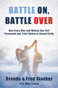 Battle On, Battle over : How Every Man and Woman Can Find Permanent and Total Victory in Sexual Purity