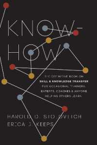 Know-How : The Definitive Book on Skill and Knowledge Transfer for Occasional Trainers, Experts, Coaches, and Anyone Helping Others Learn