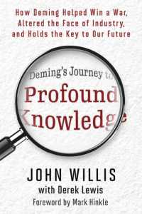 Deming's Journey to Profound Knowledge : How Deming Helped Win a War, Altered the Face of Industry, and Holds the Key to Our Future