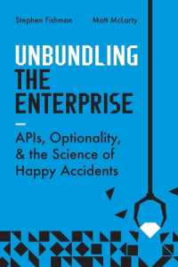 Unbundling the Enterprise : Apis, Optionality, and the Science of Happy Accidents -- Paperback / softback