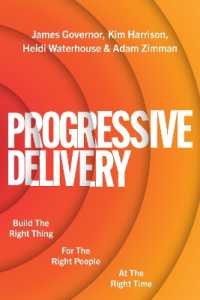 Progressive Delivery : Build the Right Thing for the Right People at the Right Time
