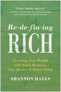 Redefining Rich : Achieving True Wealth with Small Business, Side Hustles, and Smart Living