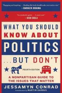 What You Should Know about Politics . . . but Don't, Fourth Edition : A Nonpartisan Guide to the Issues That Matter （4TH）